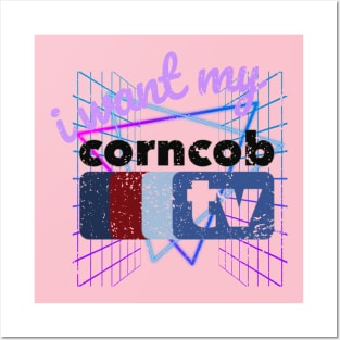 I Want My Corncob TV Posters and Art